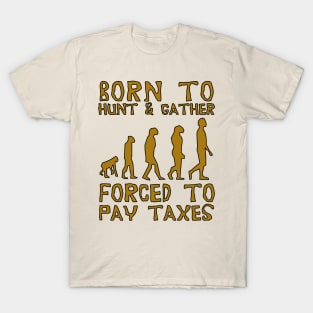 Born To Hunt And Gather - Meme T-Shirt